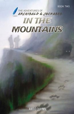 In the Mountains (The Adventures of Archibald and Jockabeb) by Collins, Art