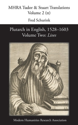Plutarch in English, 1528-1603. Volume Two: Lives by Schurink, Fred