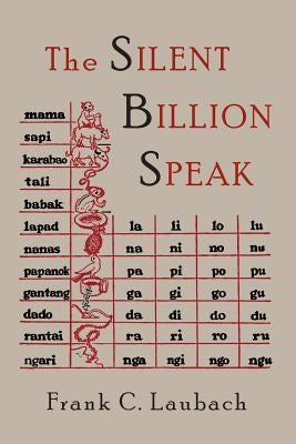 The Silent Billion Speak by Laubach, Frank Charles