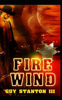 Fire Wind: Western Sci-fi by Stanton, Guy S., III