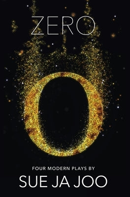 Zero (Modern Plays): Four Modern Plays by Ja Joo, Sue