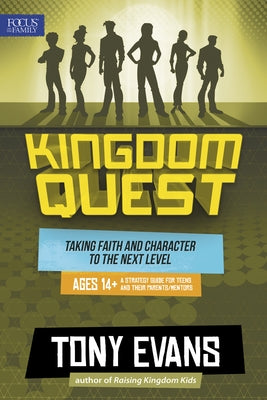 Kingdom Quest: A Strategy Guide for Teens and Their Parents/Mentors: Taking Faith and Character to the Next Level by Evans, Tony