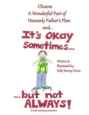 It's Okay Sometimes...but not Always!: Learning about Moderation for LDS Children by Paries, Kelly Kinney