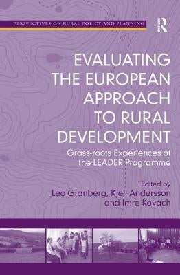 Evaluating the European Approach to Rural Development: Grass-Roots Experiences of the Leader Programme by Granberg, Leo