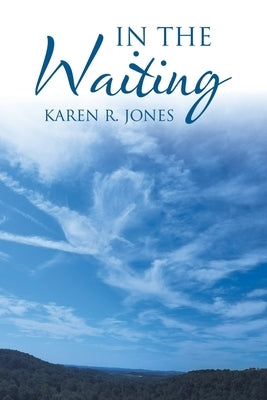 In the Waiting by Jones, Karen R.