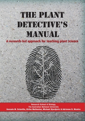 The Plant Detective's Manual: A research-led approach for teaching plant science by Estavillo, Gonzalo M.