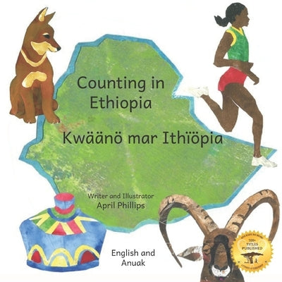 Counting in Ethiopia: From One Ethiopian Sunrise to 10 Red Coffee Berries in English and Anuak by Ready Set Go Books