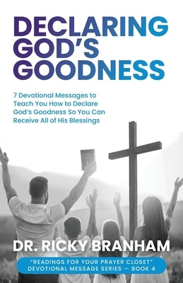 Declaring God's Goodness by Branham, Ricky