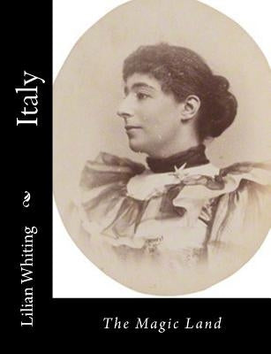 Italy: The Magic Land by Whiting, Lilian