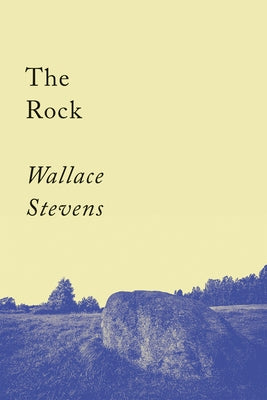 The Rock: Poems by Stevens, Wallace