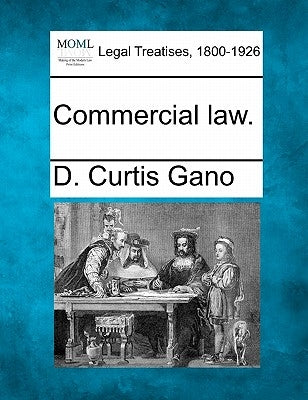 Commercial Law. by Gano, D. Curtis