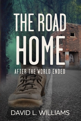 The Road Home: After the World Ended by Williams, David L.