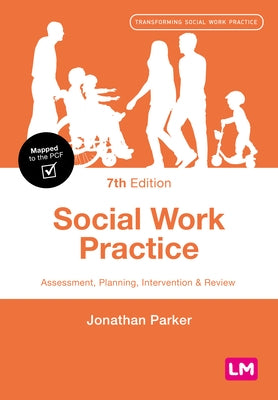 Social Work Practice: Assessment, Planning, Intervention and Review by Parker, Jonathan