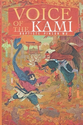 Voice of the Kami: An Epic Adventure of Japanese Folklore and Yokai Hunting by Pinson Wu, Baptiste