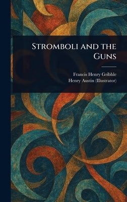 Stromboli and the Guns by Gribble, Francis Henry
