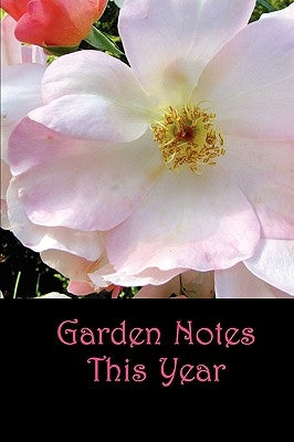 Garden Notes This Year by Mackey, Betty