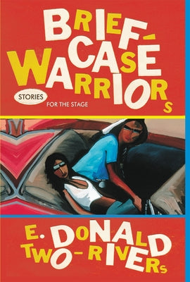 Briefcase Warriors: Stories for the Stage Volume 38 by Two-Rivers, E. Donald