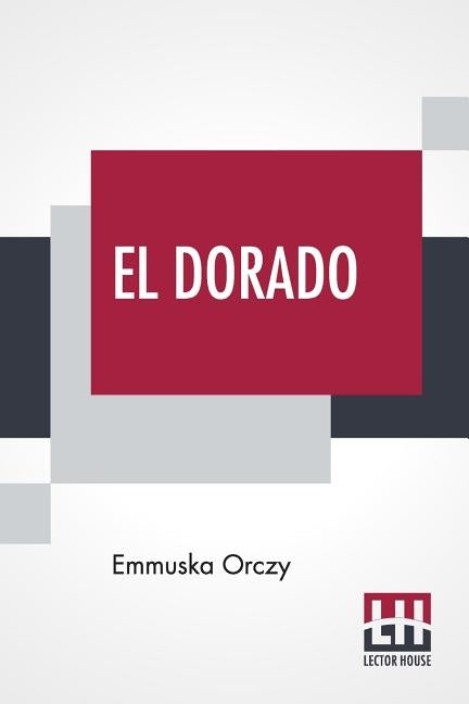 El Dorado by Orczy, Emmuska