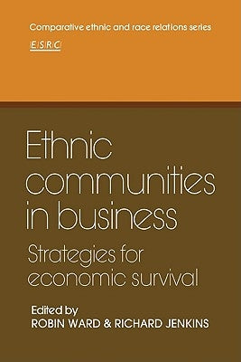Ethnic Communities in Business: Strategies for Economic Survival by Ward, Robin
