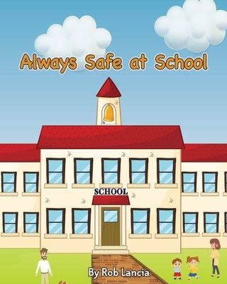 Always Safe At School by Lancia, Robert
