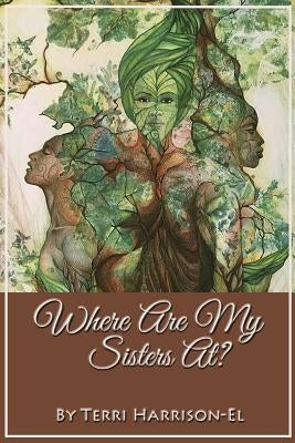 Where Are My Sisters At? by Harrison-El, Terri