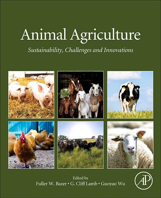 Animal Agriculture: Sustainability, Challenges and Innovations by Bazer, Fuller W.