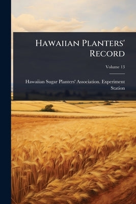 Hawaiian Planters' Record by Hawaiian Sugar Planters' Association