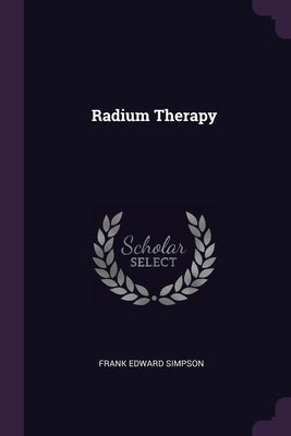 Radium Therapy by Simpson, Frank Edward
