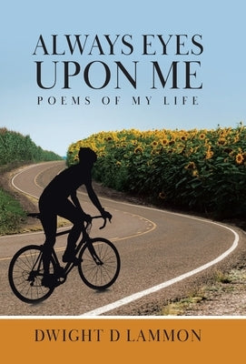 Always Eyes Upon Me: Poems Of My Life by Lammon, Dwight D.