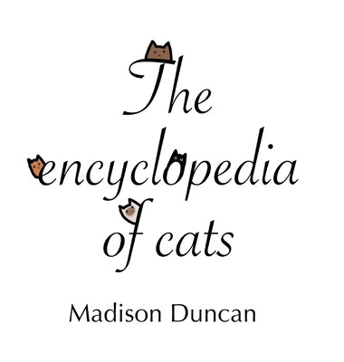 The Encyclopedia of Cats by Duncan, Madison