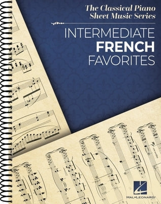 Intermediate French Favorites: The Classical Piano Sheet Music Series by 