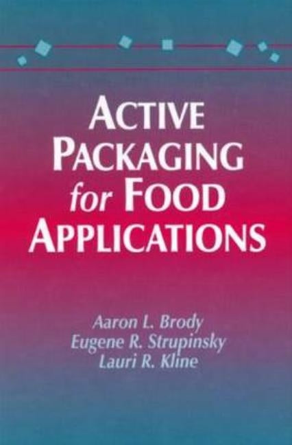 Active Packaging for Food Applications by Brody, Aaron L.