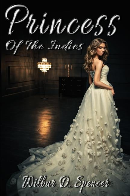 Princess Of The Indies: A Tale Of The Sea by Demakis, Joseph M.