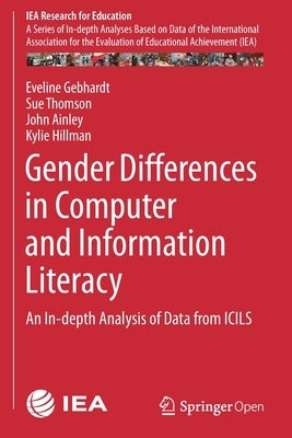 Gender Differences in Computer and Information Literacy: An In-Depth Analysis of Data from Icils by Gebhardt, Eveline