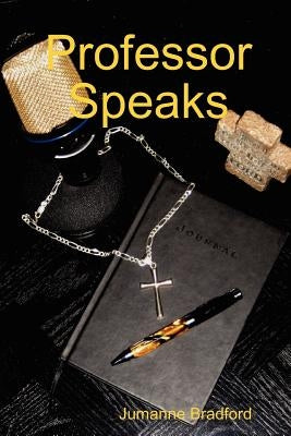 Professor Speaks by Bradford, Jumanne
