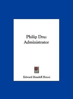 Philip Dru: Administrator by House, Edward Mandell