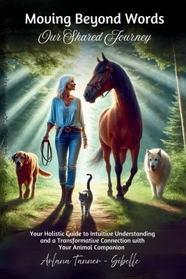 Moving Beyond Words: Our Shared Journey by Tanner -. Sibelle, Arlana
