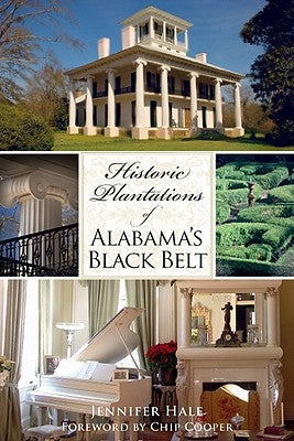 Historic Plantations of Alabama's Black Belt by Hale, Jennifer