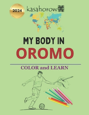 My Body In Oromo: Colour and Learn by Kasahorow
