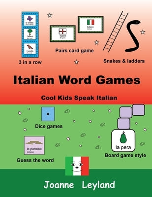 Italian Word Games: Cool Kids Speak Italian by Leyland, Joanne