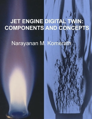 Jet Engine Digital Twin: Components and Concepts by Komerath, Narayanan M.
