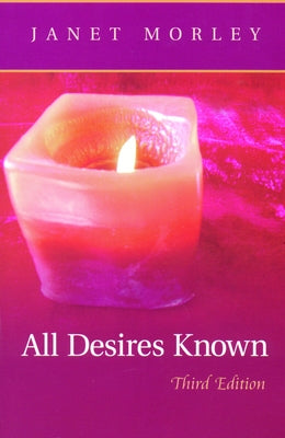 All Desires Known: Third Edition by Morley, Janet
