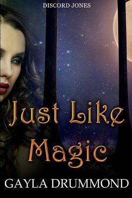 Just Like Magic: A Discord Jones Novella by Drummond, Gayla