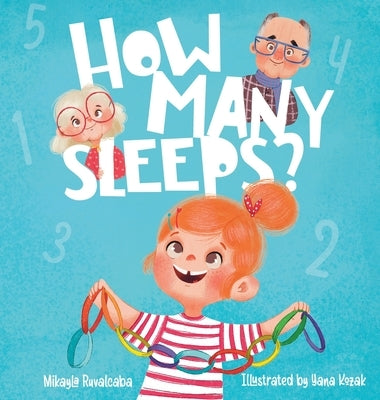 How Many Sleeps? by Ruvalcaba, Mikayla