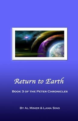 Return to Earth: Book Three of the Peter Chronicles by Sing, Lama