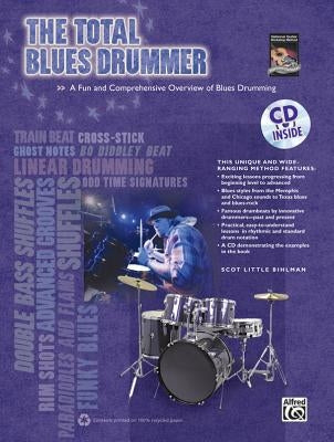 The Total Blues Drummer: A Fun and Comprehensive Overview of Blues Drumming, Book & CD [With CD (Audio)] by Bihlman, Scott