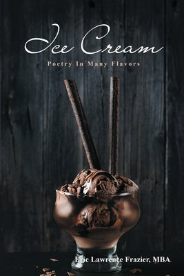 Ice Cream: Poetry In Many Flavors by Frazier, Eric Lawrence