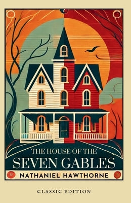 The House of the Seven Gables by Hawthorne, Nathaniel
