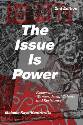 The Issue Is Power (2nd Edition) by Kaye/Kantrowitz, Melanie
