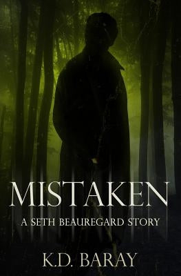 Mistaken: A Seth Beauregard Story by Baray, K. D.